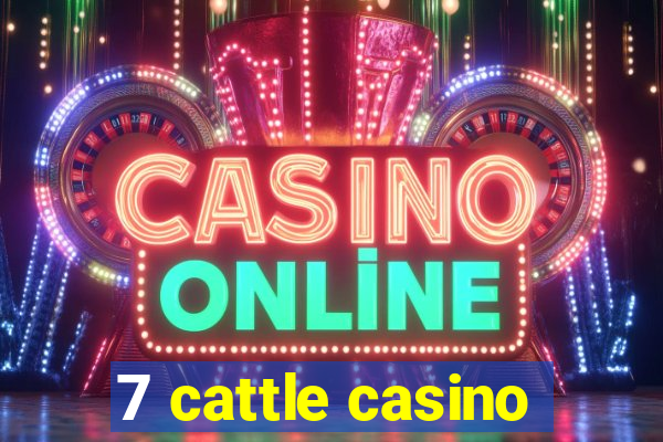 7 cattle casino